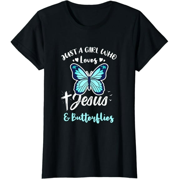 ust A Girl Who Loves Jesus And Butterflies T-Shirt