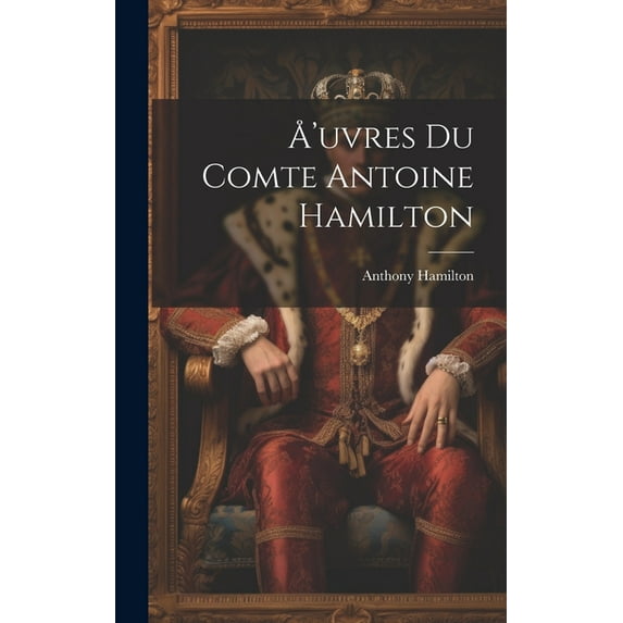 Å'uvres du comte Antoine Hamilton (Hardcover)