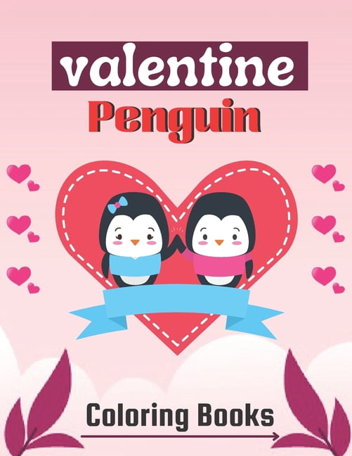 valentine penguin coloring books: A unique valentine coloring books kids activity (Paperback)