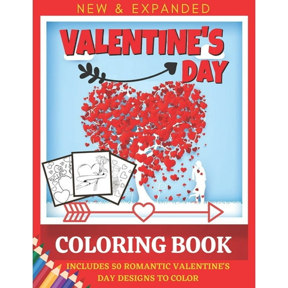 valentine's Day Coloring Book: INCLUDES 50 ROMANTIC VALENTINE'S DAY DESIGNS TO COLOR Cute and Fun Love Filled Images: Hearts, Sweets, Cherubs, Cute A