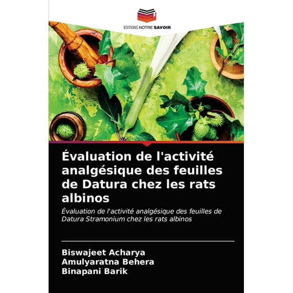 Évaluation de l'activité analgésique des feuilles de Datura chez les rats albinos (Paperback)