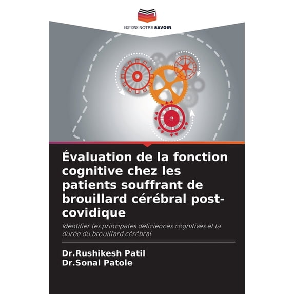 Ãvaluation de la fonction cognitive chez les patients souffrant de brouillard cérébral post-covidique, (Paperback)