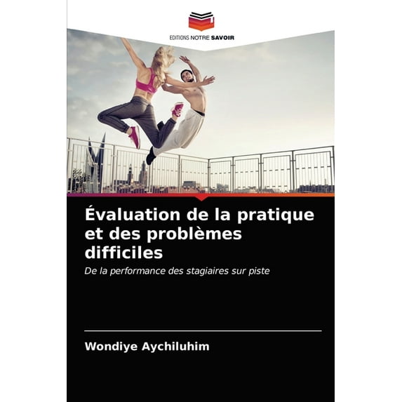 Évaluation de la pratique et des problèmes difficiles (Paperback)
