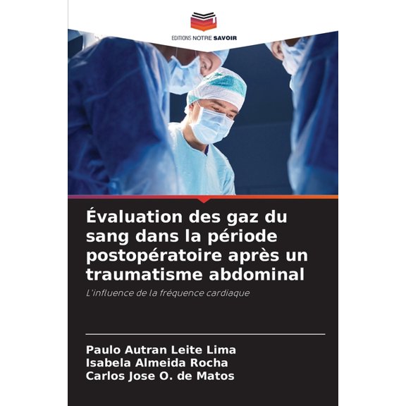 valuation des gaz du sang dans la priode postopratoire aprs un traumatisme abdominal, (Paperback)