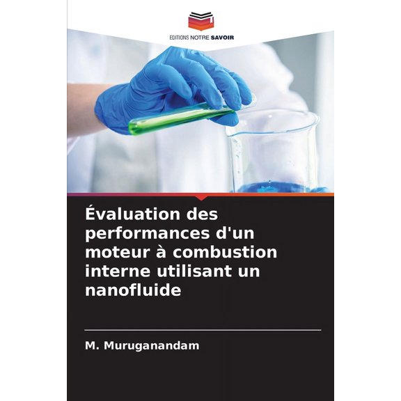 Ãvaluation des performances d'un moteur Ã  combustion interne utilisant un nanofluide, (Paperback)