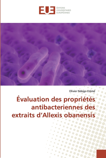 Évaluation des propriétés antibacteriennes des extraits d'Allexis obanensis (Paperback) - image 1 of 1
