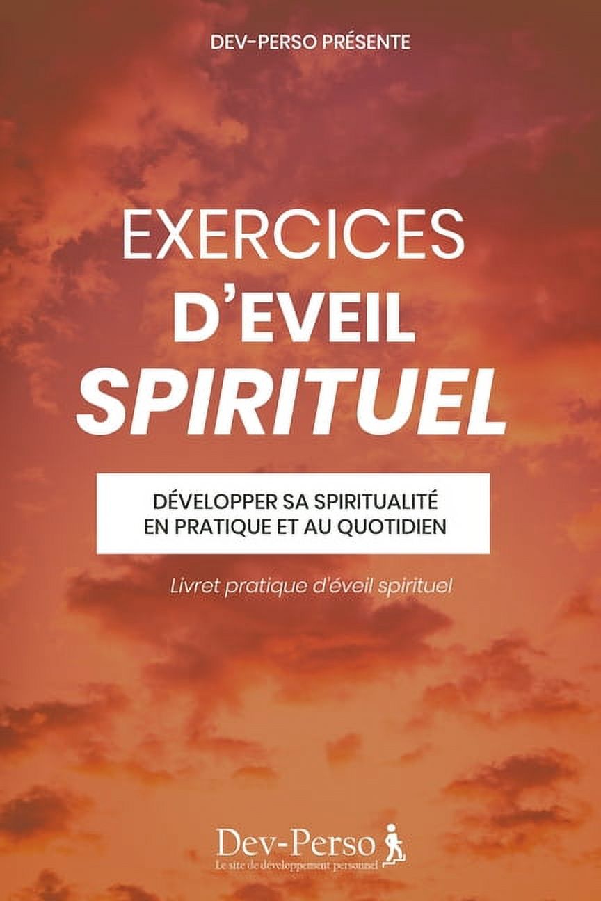 Éveiller Sa Spiritualité: Exercices d'Eveil Spirituel (Livret Pratique d'Eveil Sprituel): Développer sa spiritualité en pratique et au quotidien (livret de développement personnel et spirituel) (Paper