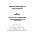 thumbnail image 1 of Was verschweigt die Schulmedizin: Teil 1 gekÃ¼rzte Fassung Aktualisiert: Neue CORONA-STUDIE Wahrheitssuchende besiegen Co, (Paperback), 1 of 1