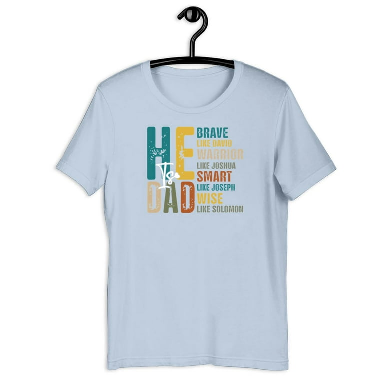 He is Dad Brave Like David Warrior Like Joshua Shirts He is Dad Brave Like David Warrior Like Joshua Shirts