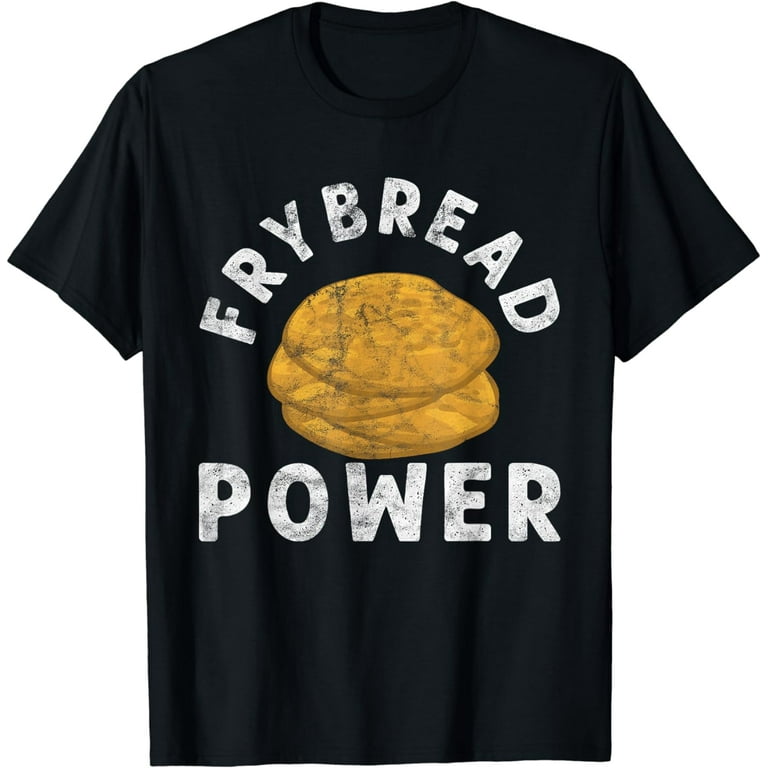 Frybread Power T Shirt Native American Indian Taco Tee Frybread Power T Shirt Native American Indian Taco Tee