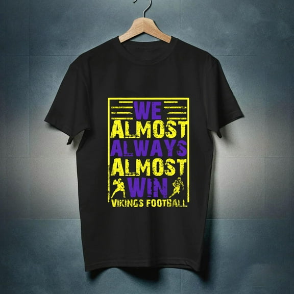 vintage We Almost Always Almost Win Funny Vikings Footballs Shirt-TH33854