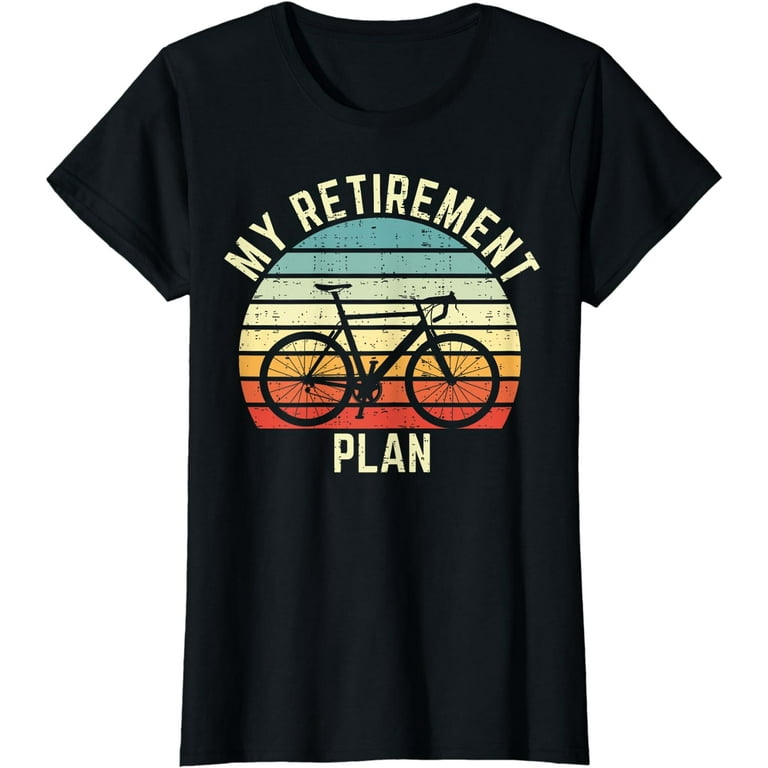 Cyclist My Retirement Plan Is Cycling Bicycle T-Shirt Cyclist My Retirement Plan Is Cycling Bicycle T-Shirt