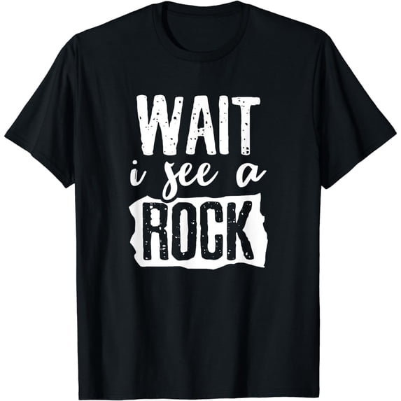 wait I see rocks T-Shirt
