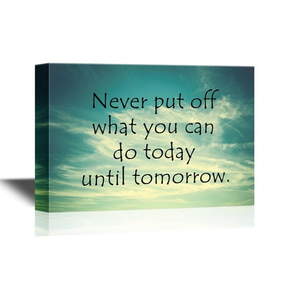 wall26 - Motivational Quotes Canvas Wall Art - Never Put Off What You Can Do Today Until Tomorrow - Gallery Wrap Modern Home Art | Ready to Hang - 16x24 inches
