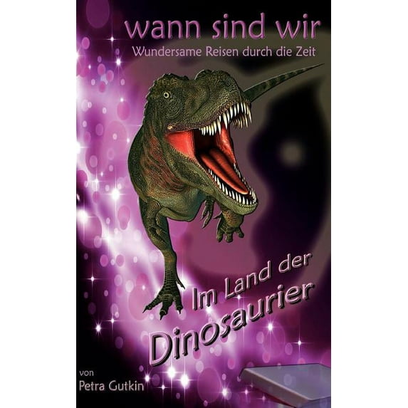 wann sind wir - Im Land der Dinosaurier: Zeitreisen mit einem geheimnisvollen Zeitkästchen, (Paperback)