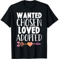 thumbnail image 1 of wanted loved chosen adopted adoption child daughter son T-Shirt, 1 of 4