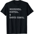 thumbnail image 1 of weekends coffee and dance comps T-Shirt, 1 of 4