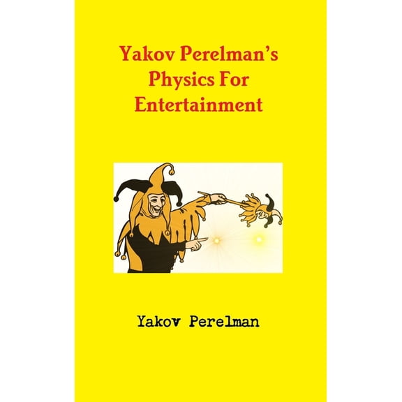 Yakov Perelman's Physics For Entertainment, (Hardcover)