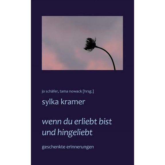 wenn du erliebt bist und hingeliebt : geschenkte erinnerungen (Paperback)