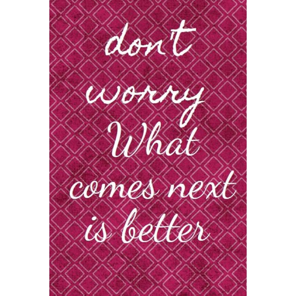 what comes next is better Paperback 1658120078 9781658120074 code master