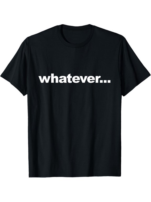 whatever T-Shirt men and women can wear, black, white, gifts