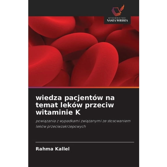 wiedza pacjentw na temat lekw przeciw witaminie K, (Paperback)