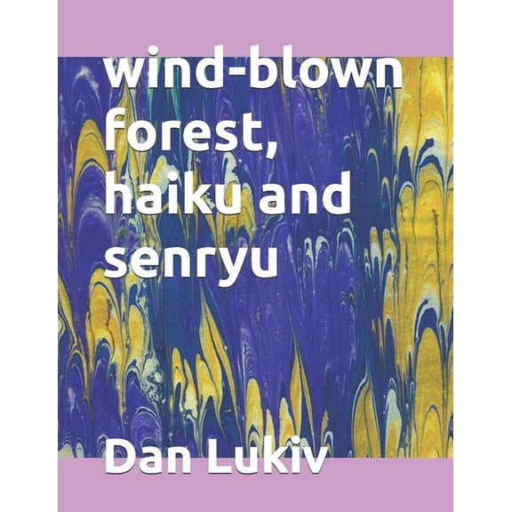 wind-blown forest, haiku and senryu, (Paperback)