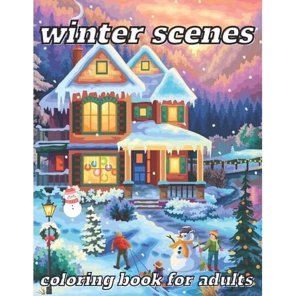 winter scenes coloring book for adults: 45 Designs for a Cozy Holiday Season, Enjoy Relaxation with Winter-Themed Coloring Pages (Paperback)