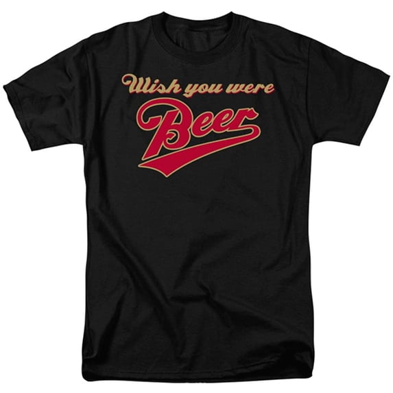 wish you were beer alcohol drinking humor funny humorous saying adult t-shirt