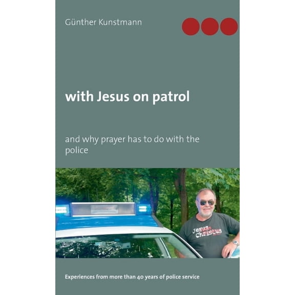 with Jesus on patrol: and why prayer has to do with the police, (Paperback)