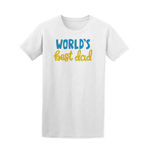 world's best dad fun letters T-Shirt Men -Image by Shutterstock, Male 4X-Large