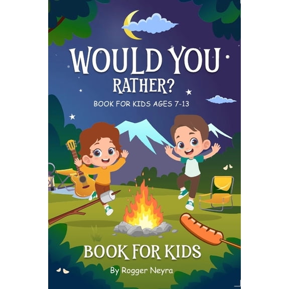 would you rather book for kids ages 7 - 13: Engaging, and silly questions to make you laugh., (Paperback)