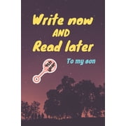 write now and read later, to my son A thoughtful gift for new mothers, parents, write down your memories for your kid t, Paperback