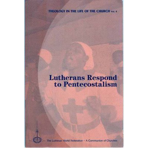 Pre-Owned Lutheran Respond to Pentecostalism (Theology in the Life of the Church) (Unknown) 1932688382 9781932688382