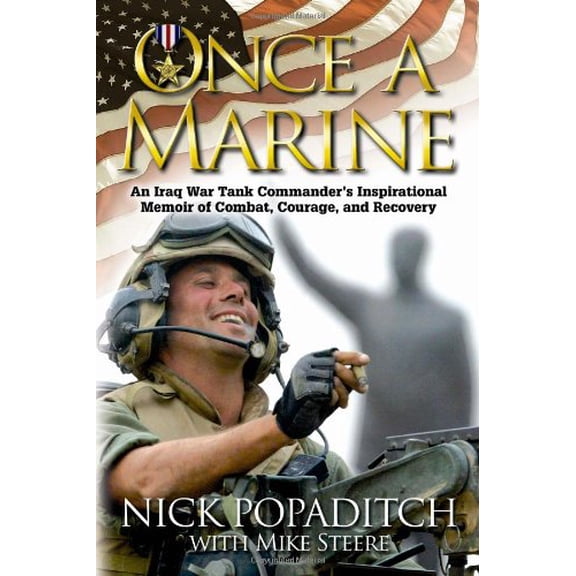 Pre-Owned Once a Marine: An Iraq War Tank Commander's Inspirational Memoir of Combat, Courage, and Recovery (Hardcover) 1932714472 9781932714470