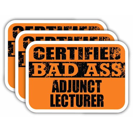 (x3) Certiefied Bad Ass Adjunct Lecturer Stickers | Cool Funny Occupation Job Career Gift Idea | 3M Sticker Vinyl Decal for Laptops, Hard Hats, Windows, Cars
