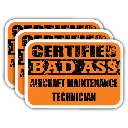 (x3) Certiefied Bad Ass Aircraft Maintenance Technician Stickers | Cool Funny Occupation Job Career Gift Idea | 3M Sticker Vinyl Decal for Laptops, Hard Hats, Windows, Cars
