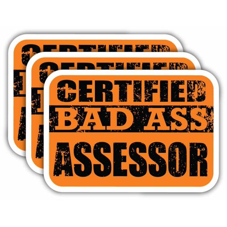 (x3) Certiefied Bad Ass Assessor Stickers | Cool Funny Occupation Job Career Gift Idea | 3M Sticker Vinyl Decal for Laptops, Hard Hats, Windows, Cars