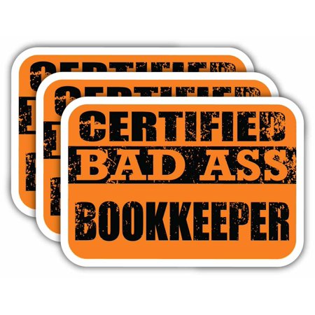 (x3) Certiefied Bad Ass Bookkeeper Stickers | Cool Funny Occupation Job Career Gift Idea | 3M Sticker Vinyl Decal for Laptops, Hard Hats, Windows, Cars