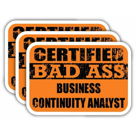 (x3) Certiefied Bad Ass Business Continuity Analyst Stickers | Cool Funny Occupation Job Career Gift Idea | 3M Sticker Vinyl Decal for Laptops, Hard Hats, Windows, Cars