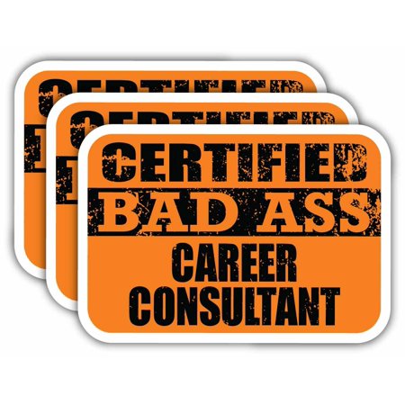(x3) Certiefied Bad Ass Career Consultant Stickers | Cool Funny Occupation Job Career Gift Idea | 3M Sticker Vinyl Decal for Laptops, Hard Hats, Windows, Cars