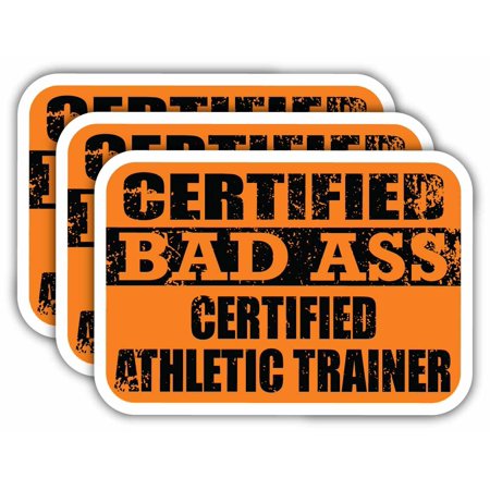 (x3) Certiefied Bad Ass Certified Athletic Trainer Stickers | Cool Funny Occupation Job Career Gift Idea | 3M Sticker Vinyl Decal for Laptops, Hard Hats, Windows, Cars