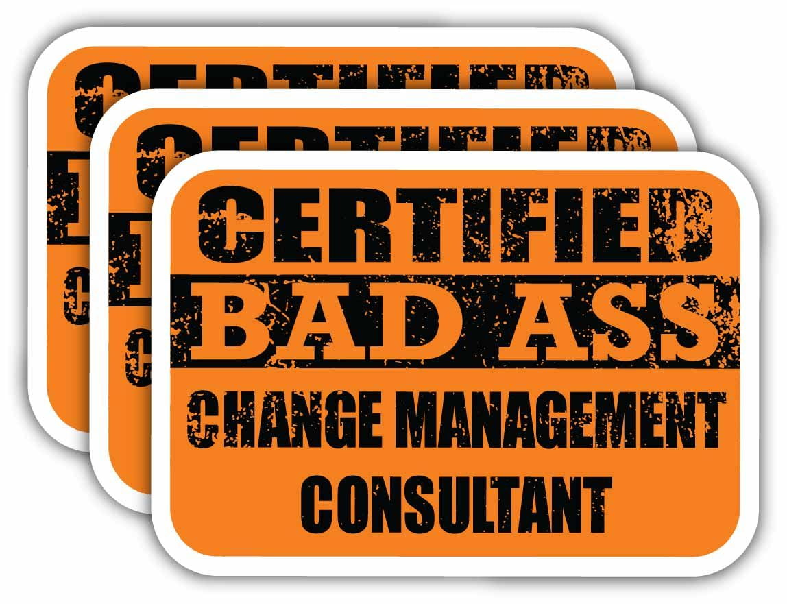 (x3) Certiefied Bad Ass Change Management Consultant Stickers 