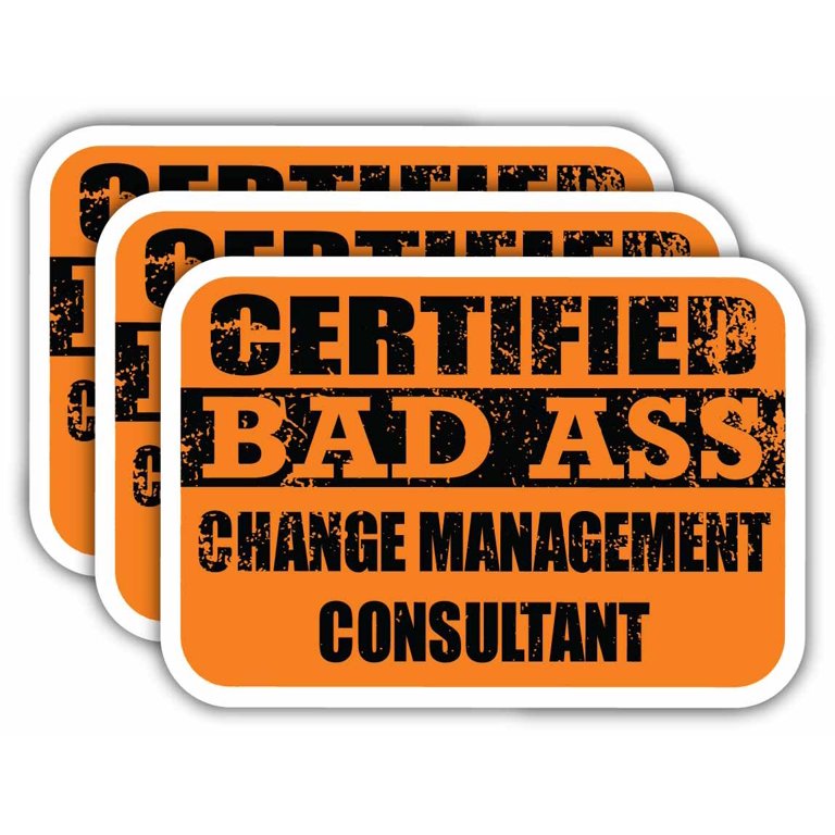 x3) Certiefied Bad Ass Change Management Consultant Stickers 