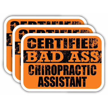 (x3) Certiefied Bad Ass Chiropractic Assistant Stickers | Cool Funny Occupation Job Career Gift Idea | 3M Sticker Vinyl Decal for Laptops, Hard Hats, Windows, Cars