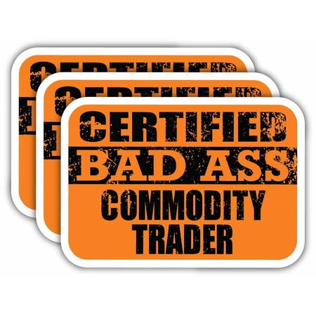 (x3) Certiefied Bad Ass Commodity Trader Stickers | Cool Funny Occupation Job Career Gift Idea | 3M Sticker Vinyl Decal for Laptops, Hard Hats, Windows, Cars