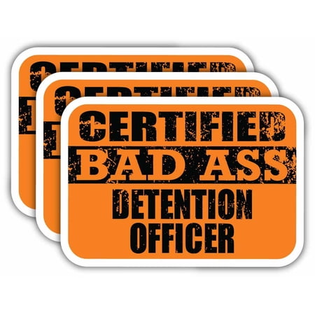 (x3) Certiefied Bad Ass Detention Officer Stickers | Cool Funny Occupation Job Career Gift Idea | 3M Sticker Vinyl Decal for Laptops, Hard Hats, Windows, Cars