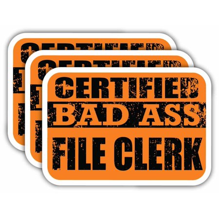 (x3) Certiefied Bad Ass File Clerk Stickers | Cool Funny Occupation Job Career Gift Idea | 3M Sticker Vinyl Decal for Laptops, Hard Hats, Windows, Cars