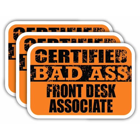 (x3) Certiefied Bad Ass Front Desk Associate Stickers | Cool Funny Occupation Job Career Gift Idea | 3M Sticker Vinyl Decal for Laptops, Hard Hats, Windows, Cars