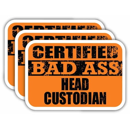 (x3) Certiefied Bad Ass Head Custodian Stickers | Cool Funny Occupation Job Career Gift Idea | 3M Sticker Vinyl Decal for Laptops, Hard Hats, Windows, Cars